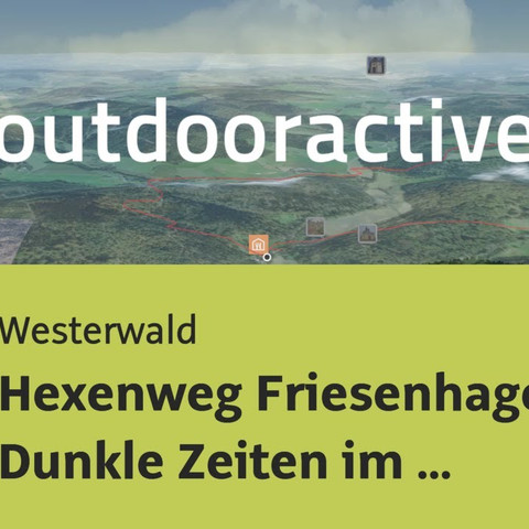 Themenweg im Westerwald: Hexenweg Friesenhagen - Dunkle Zeiten im Wildenburger Land