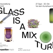 «Glass Is a Mixture» – Gruppenausstellung