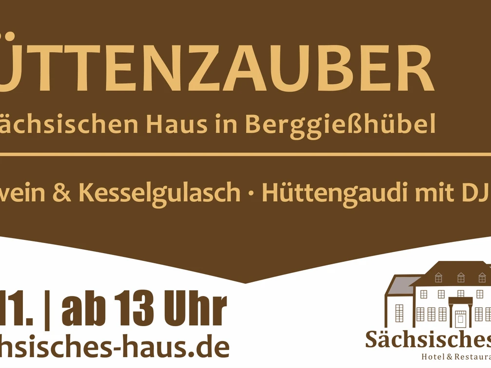 Hüttenzauber Das Bild bewirbt das Event „Hüttenzauber“ im Sächsischen Haus mit Glühwein und Kesselgulasch.