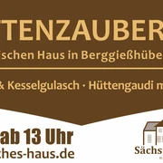Hüttenzauber Das Bild bewirbt das Event „Hüttenzauber“ im Sächsischen Haus mit Glühwein und Kesselgulasch.