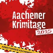 Aachener Krimitage 2025.jpg Weiße Schrift "Aachener Krimitage 2025". Im Hintergrund sind rote Farbspritzer, die wie Blut wirken sollen, und oben links ein Einschussloch. Unten im Bild sieht man rot-weißes Absperrband mit der Aufschrift "POLICE LINE DO NOT CROSS".
