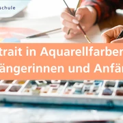 Portrait in Aquarellfarben für Anfängerinnen und Anfänger