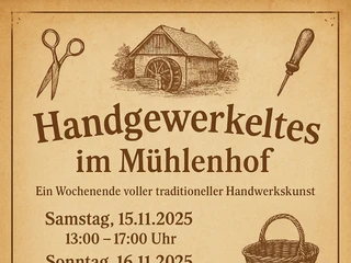 Flyer zur Austellung 2025.png Flyer zur Ausstellung „Handgewerkeltes im Mühlenhof“ mit Terminen, Zeiten und Handwerksangeboten.