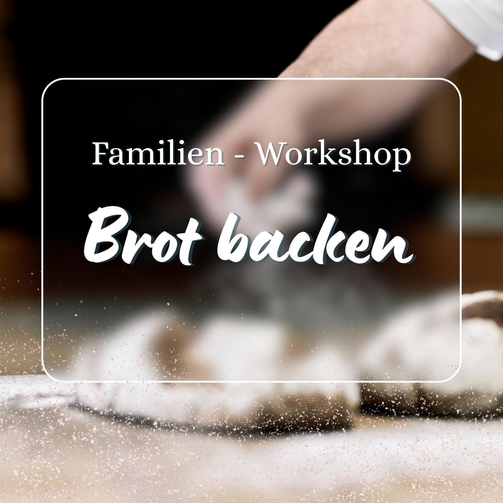 Familien - Workshop Brot backen Familien - Workshop Brot backen
